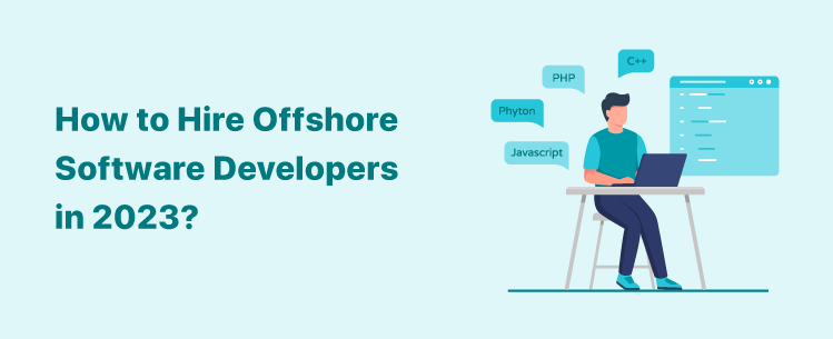 how-to-hire-offshore-software-developers-in-2023